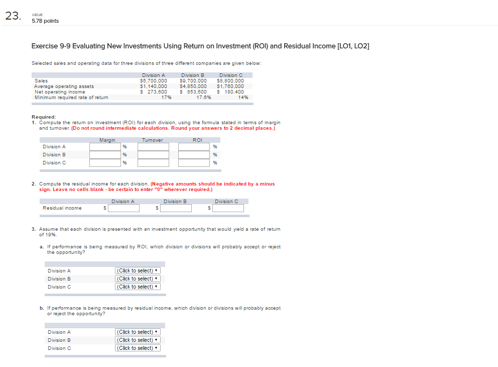  23. value: 5.78 points Exercise 9-9 Evaluating New Investments Using Return