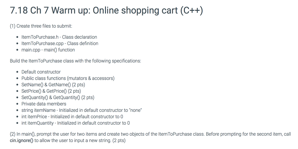 (1) Create three files to submit: ItemToPurchase.h - Class declaration ItemToPurchase.cpp -
