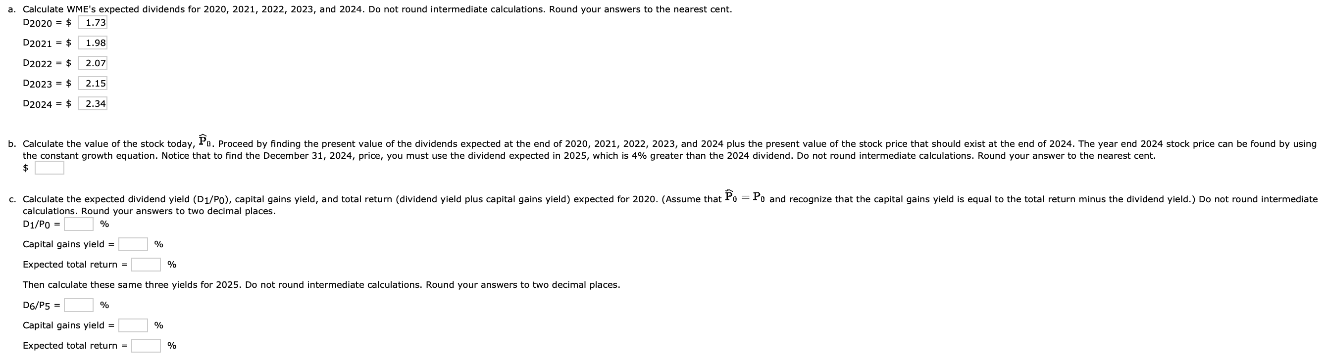  D2020=$ 1.73 D2021=$1.98 D2022=$2.07 D2023=$2.15 D2024= $ 2.34 calculations. Round your