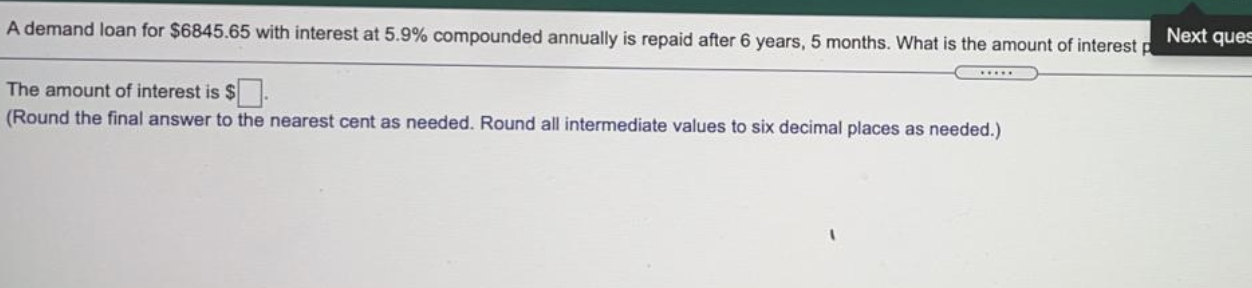 A demand loan for $6845.65 with interest at 5.9% compounded annually