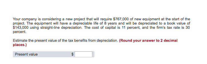  Your company is considering a new project that will require $767,000
