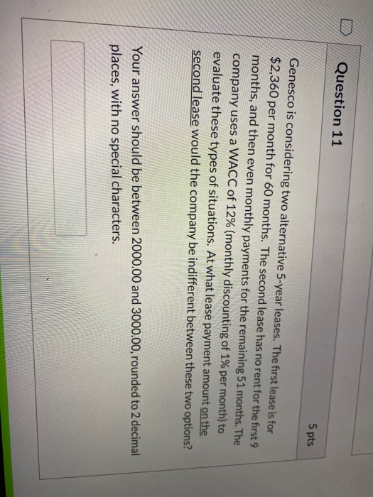  Question 11 5 pts Genesco is considering two alternative 5-year leases.
