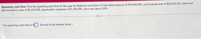  Operating cash flow. Find the operating cash flow for the year