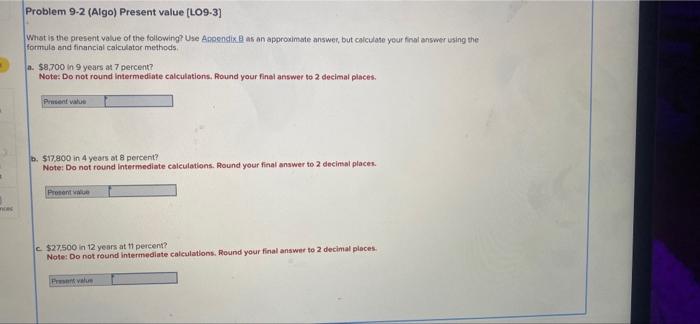  Problem 9-2 (Algo) Present value [LO9-3] What is the present yalue