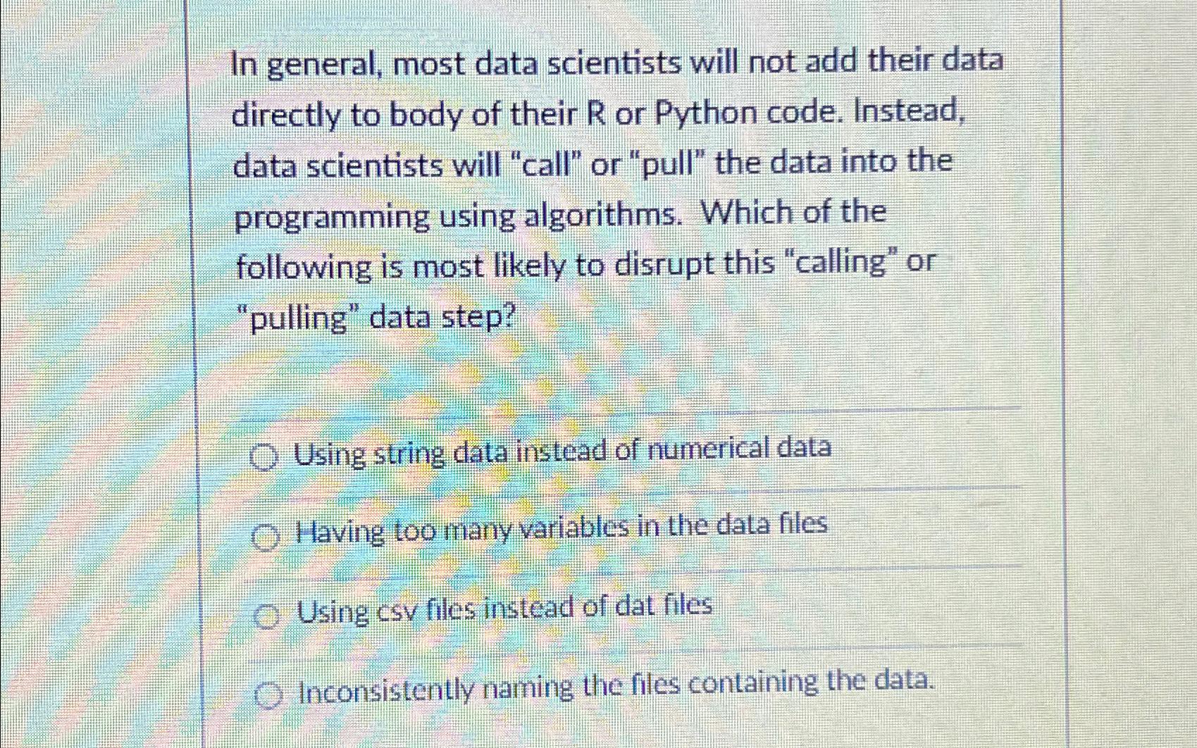  In general, most data scientists will not add their data directly