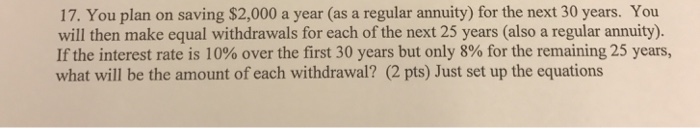  You plan on saving $2,000 a year (as a regular annuity)