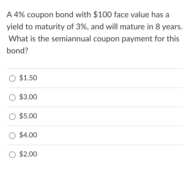 A 4% coupon bond with $100 face value has a yield
