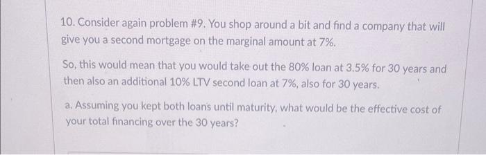  10. Consider again problem #9. You shop around a bit and