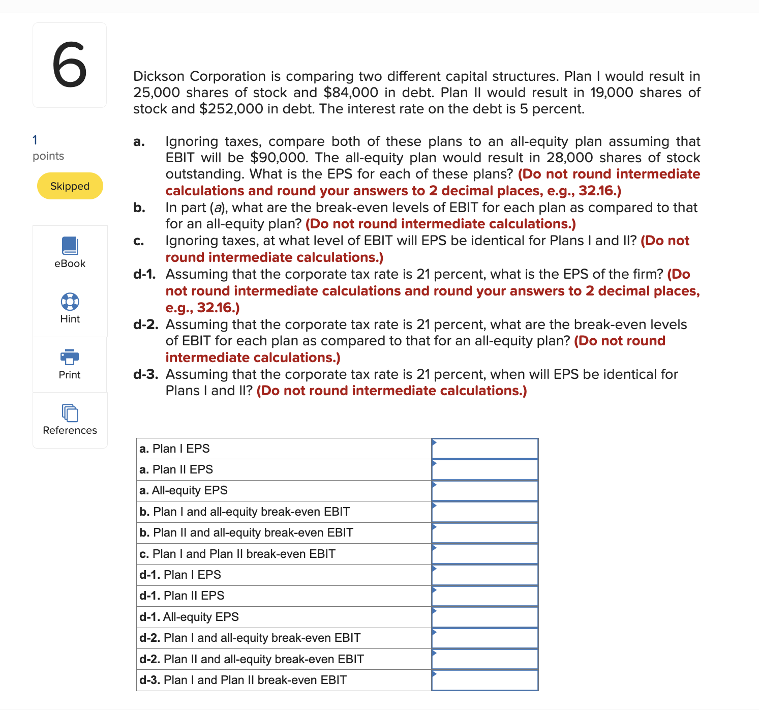  Dickson Corporation is comparing two different capital structures. Plan I would