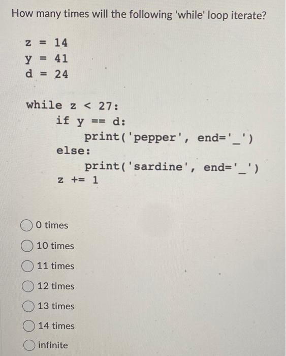  How many times will the following 'while' loop iterate? 0 times