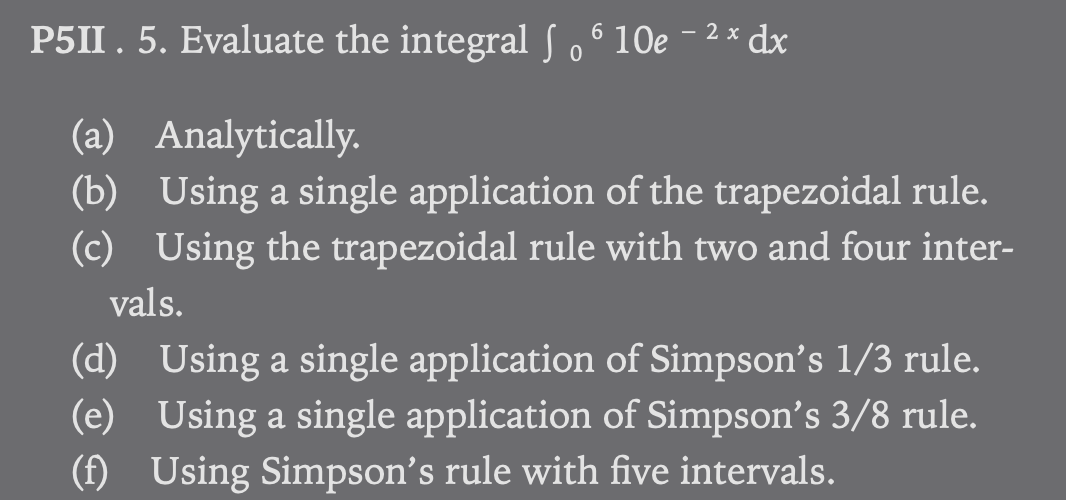 P5II . 5. Evaluate the integral 0610e2xdx (a) Analytically. (b) Using
