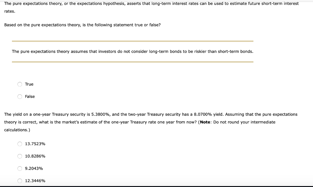 The pure expectations theory, or the expectations hypothesis, asserts that long-term