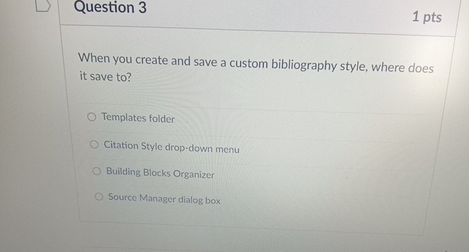  Question 3 1 pts When you create and save a custom