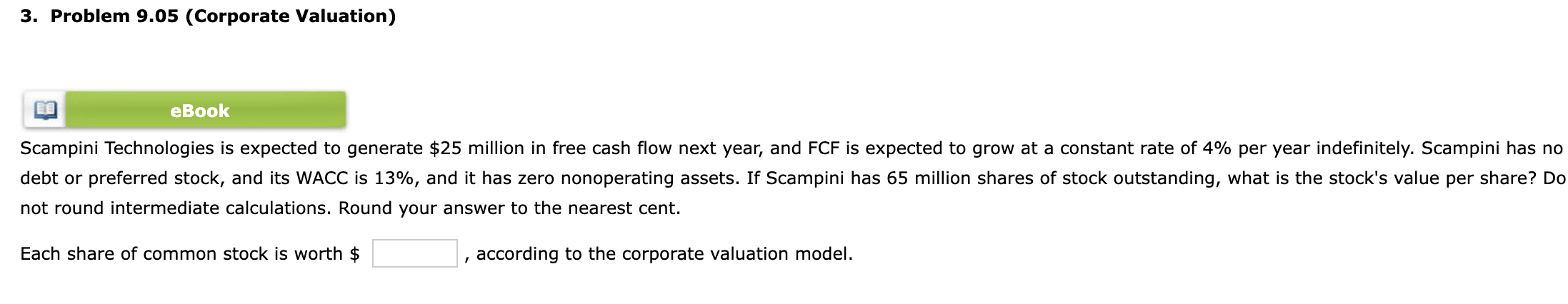3. Problem 9.05 (Corporate Valuation) Scampini Technologies is expected to generate