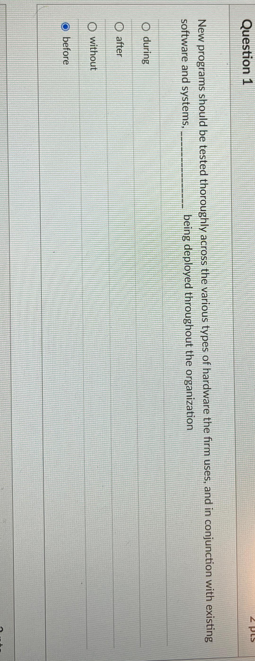  Question 1 New programs should be tested thoroughly across the various