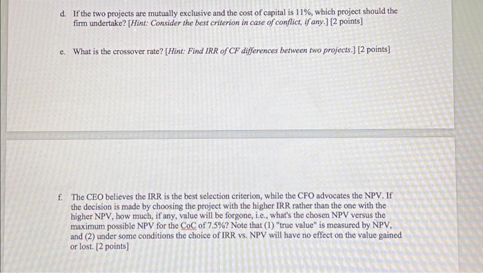  d. If the two projects are mutually exclusive and the cost