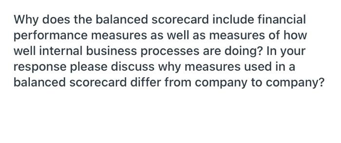  Why does the balanced Scorecard include financial performance measures as well