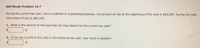 Self-Study Problem 10.7 During the current tax year, Joe is a