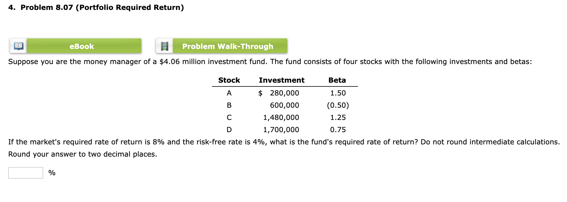 4. Problem 8.07 (Portfolio Required Return) eBook Problem Walk-Through Suppose you