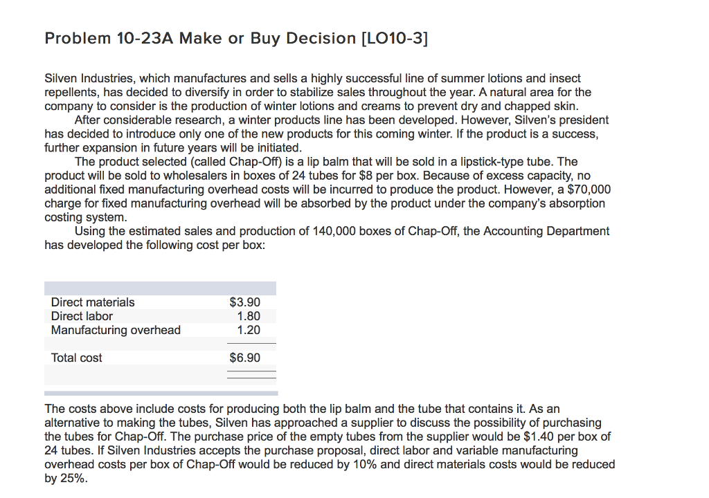 ANSWER ALL QUESTIONS Problem 10-23A Make or Buy Decision [LO10-3] Silven Industries,