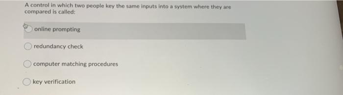  A control in which two people key the same inputs into