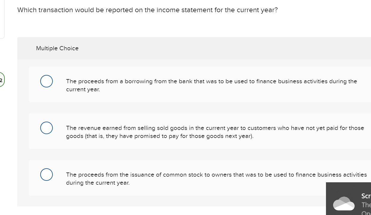  Which transaction would be reported on the income statement for the