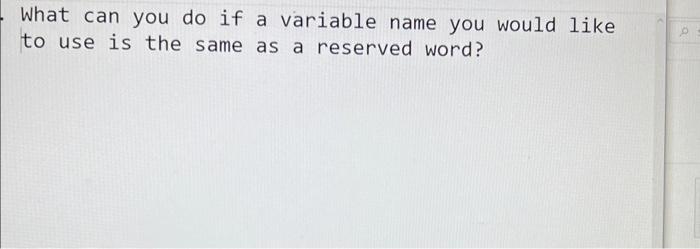  What can you do if a variable name you would like