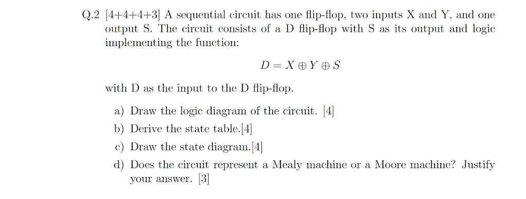  Q.2 [4+4+4+3] A sequential circuit has one flip-flop, two inputs X