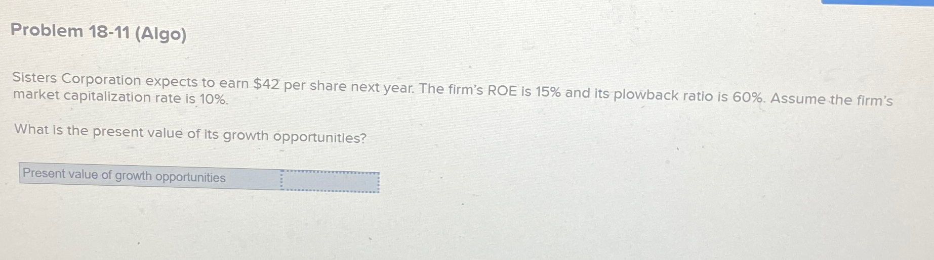  Problem 18-11(Algo) Sisters Corporation expects to earn $42 per share next