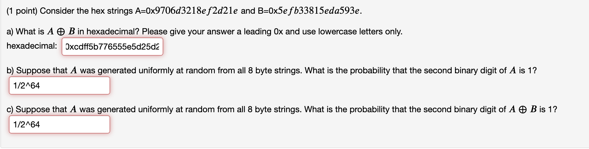  (1 point) Consider the hex strings A=09706d3218ef2d21e and B=05 e fb33815eda593e.