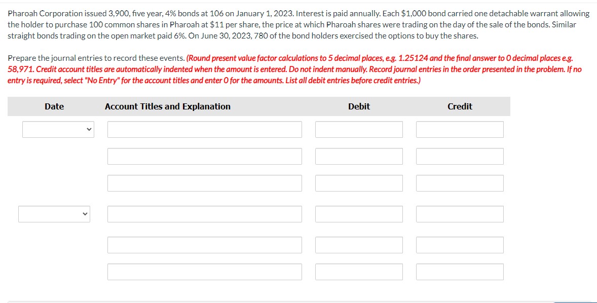  Pharoah Corporation issued 3,900, five year, 4% bonds at 106 on