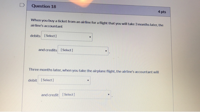 Question 18 4 pts When you buy a ticket from an