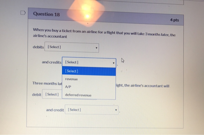 airline's accountant debits (Select) and credits (Select] Three months later, when you
