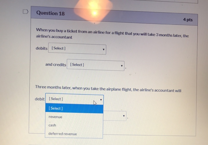 take the airplane flight, the airline's accountant will debit (Select) and credit