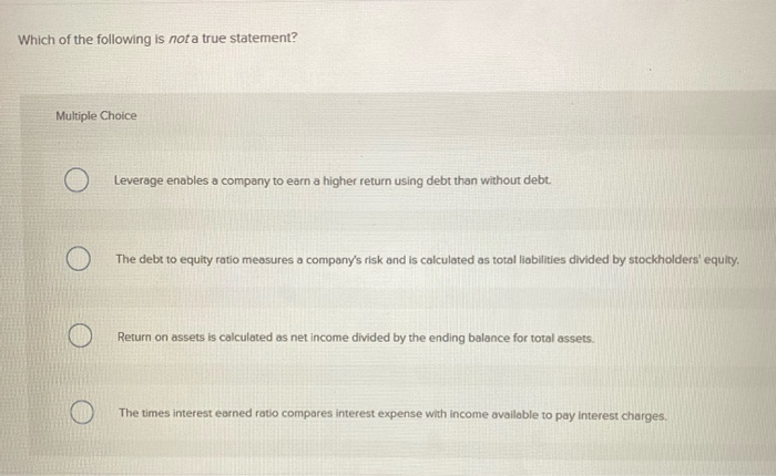  Which of the following is not a true statement? Multiple Choice