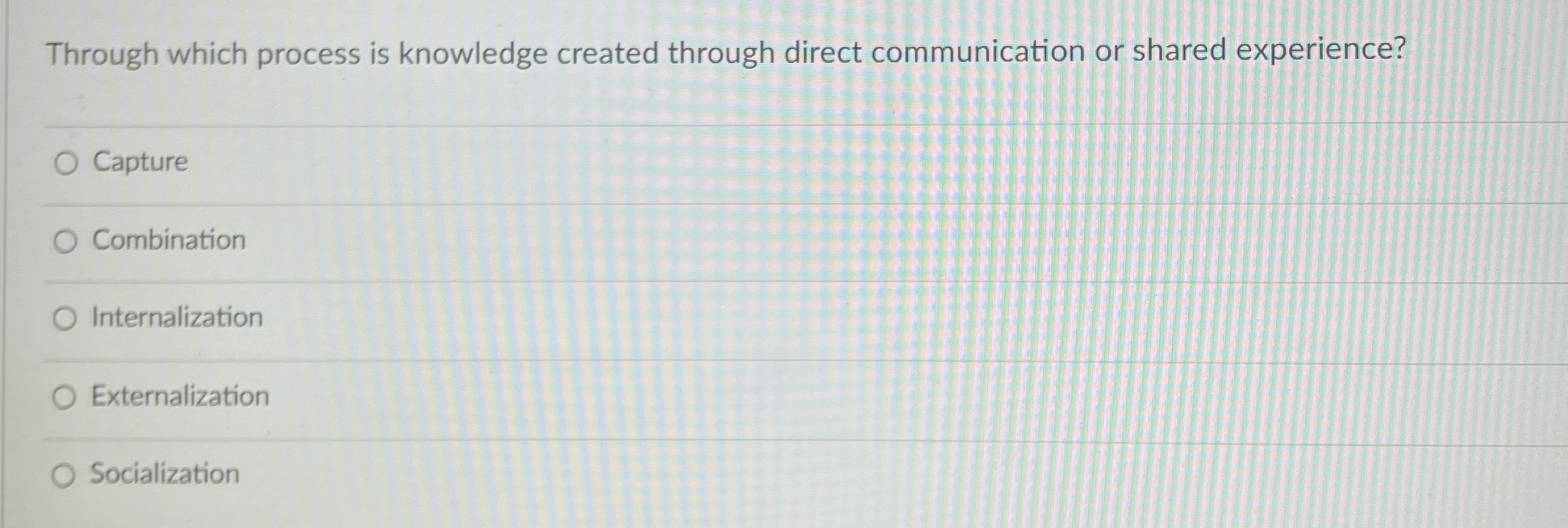 Through which process is knowledge created through direct communication or shared