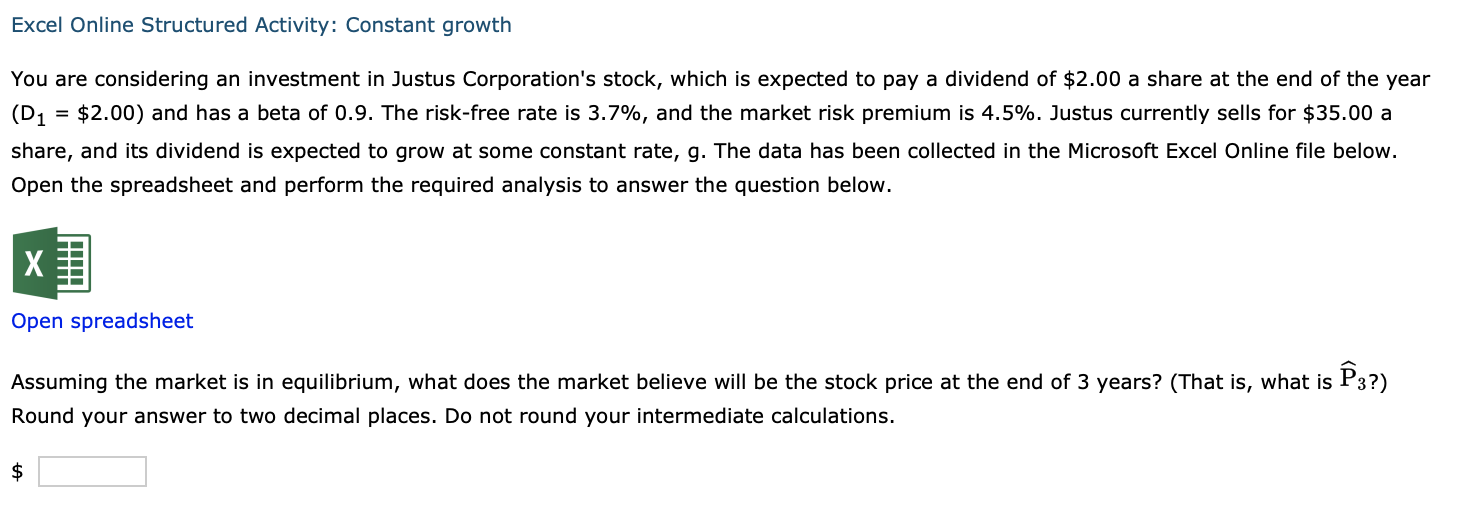 Excel Online Structured Activity: Constant growth You are considering an investment