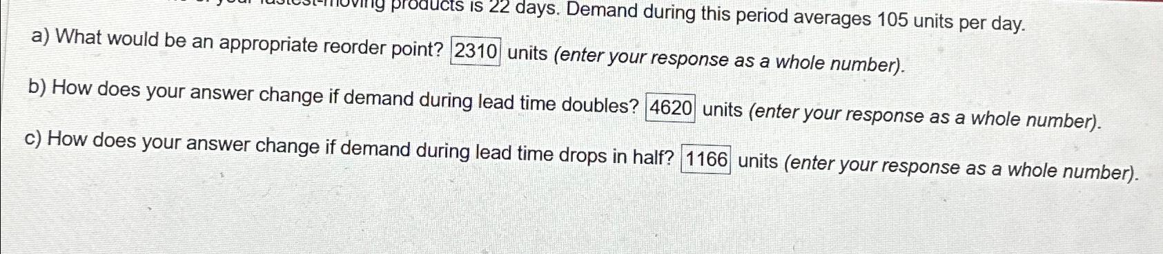  a) What would be an appropriate reorder point? 2310 units (enter