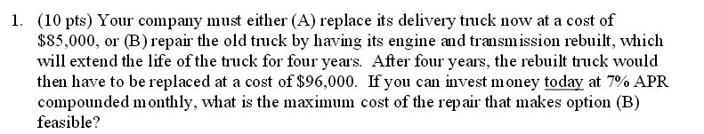 1. (10 pts) Your company must either (A) replace its delivery