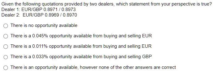 1. 2. 3. 4. Given the following quotations provided by two dealers,