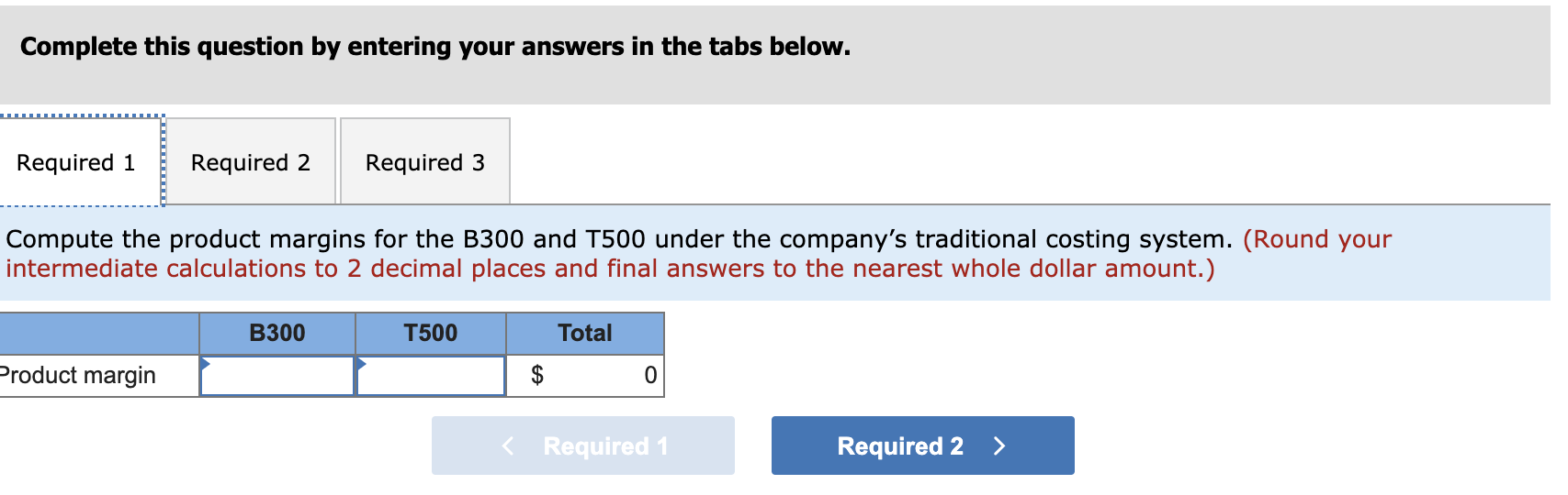 Inc., makes two types of industrial component partsthe B300 and the T500.