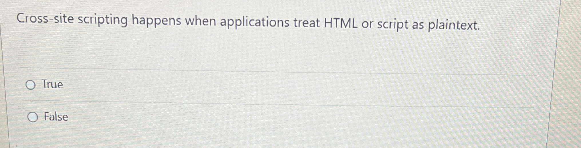  Cross-site scripting happens when applications treat HTML or script as plaintext.
