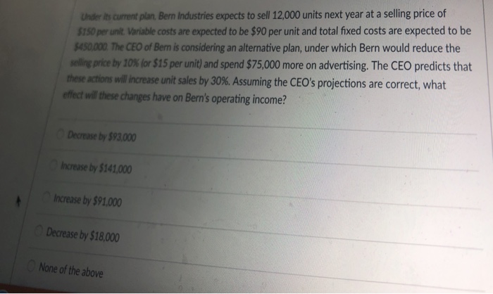  Under its current plan. Bern Industries expects to sell 12,000 units