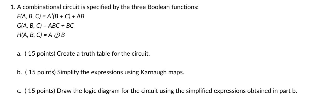  A combinational circuit is specified by the three Boolean functions: F(A,B,C)=A'(B+C)+AB