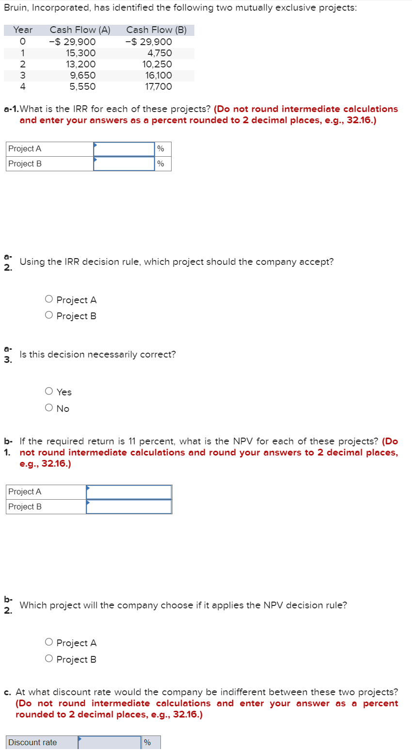 Bruin, Incorporated, has identified the following two mutually exclusive projects: a-1.