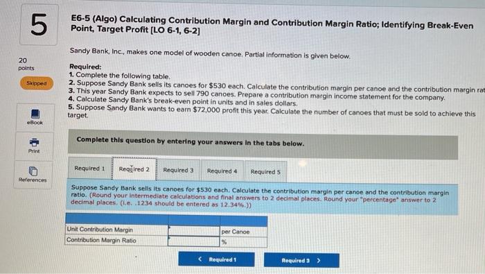 Point, Target Profit (LO 6-1, 6-2] Sandy Bank, Inc., makes one model