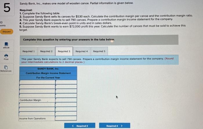 of wooden canoe. Partial information is given below. Required: 1. Complete the