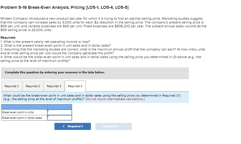 just need 3 and 4 Problem 5-19 Break-Even Analysis; Pricing [LO5-1, L05-4,