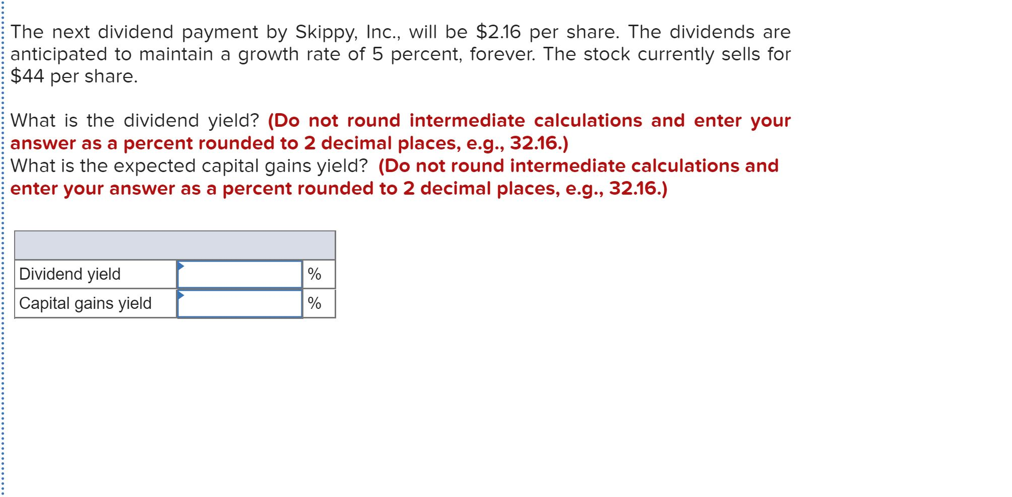  The next dividend payment by Skippy, Inc., will be $2.16 per