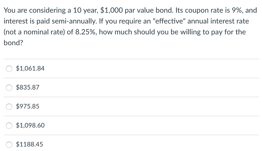  You are considering a 10 year, $1,000 par value bond, its